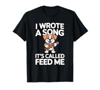 J'Ai écrit Une Chanson Qui s'appelle Feed Me Dog T-Shirt