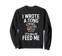 J'Ai écrit Une Chanson Qui s'appelle Feed Me Funny Cat Sweatshirt