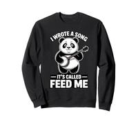 J'Ai écrit Une Chanson Qui s'appelle Feed Me Panda Sweatshirt