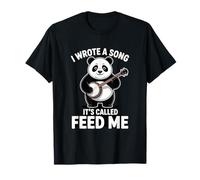 J'Ai écrit Une Chanson Qui s'appelle Feed Me Panda T-Shirt