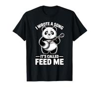 J'Ai écrit Une Chanson Qui s'appelle Feed Me Panda T-Shirt