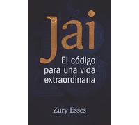 Jai: El Código Para Una Vida Extraordinaria