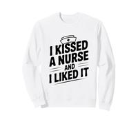 J'Ai embrassé Une infirmière et J'Ai aimé Funny Nurse Lovers Sweatshirt