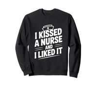 J'Ai embrassé Une infirmière et J'Ai aimé Funny Nurse Lovers Sweatshirt