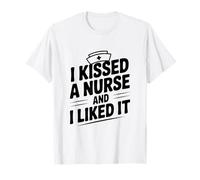 J'Ai embrassé Une infirmière et J'Ai aimé Funny Nurse Lovers T-Shirt