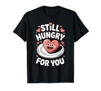 J'Ai Encore Faim de toi, Un Amour Romantique et drôle en Forme de cœur T-Shirt