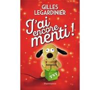 J'ai encore menti ! Gilles Legardinier (Auteur)
