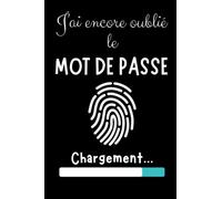 J'ai encore oublié le mot de passe: Carnet de mot de passe alphabetique | Cahier de mot de passe internet | Idéal pour ne pas oublier ses codes