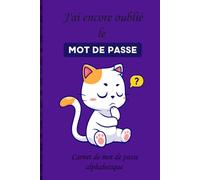 J'ai encore oublié le mot de passe: Carnet de mots de passe alphabétique - Répertoire alphabétique pour vos identifiants et mots de passe Internet - ... codes - Petit format pratique A5 - 105 pages