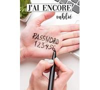 J'ai encore oublié: mon mot de passe - Carnet de Mots de Passe - 100 pages - 15,2 x 22,8 cm