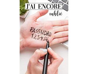 J'ai encore oublié: mon mot de passe - Carnet de Mots de Passe - 100 pages - 15,2 x 22,8 cm
