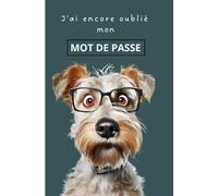 J'ai encore oublié mon mot de passe: Carnet de poche mots de passe internet avec modules pour adresses de sites web, 80 pages sur papier crème, format 10x15 cm, illustration chien