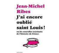 J'ai encore oublié saint Louis ! Jean-Michel Ribes (Auteur), Stéphane Trapier (Illustration)