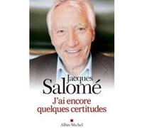 J'ai encore quelques certitudes Jacques Salomé (Auteur)