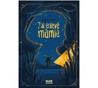 J'ai enlevé mamie Jérôme Poncin (Auteur), Ian De Haes (Illustration)