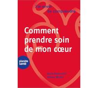 J'ai envie de comprendre comment prendre soin de mon coeur