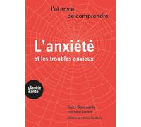 J'ai envie de comprendre l'anxiété et les troubles anxieux - Suzy Soumaille - Planete Sante - broché - Guide