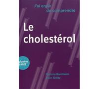 J'ai envie de comprendre... Le cholestérol