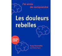 J'ai envie de comprendre... Les douleurs chroniques et rebelles