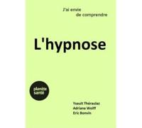 J'ai envie de comprendre .... L'hypnose