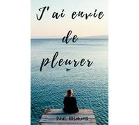 J'ai envie de pleurer: Une Exploration Émotionnelle Profonde