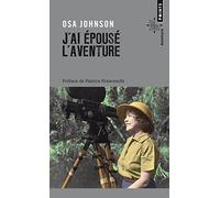 J'ai épousé l'aventure – Vies et Aventures de Martin et Osa Johnson – Point S