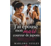 J'ai épousé mon mari coureur de jupons: Une romance de faux mariage avec un milliardaire, mêlant trahison, vengeance, mère célibataire et seconde chance