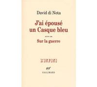 David Di Nota – J'ai épousé un casque bleu, suivi de Sur la guerre – Broché