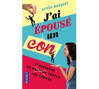 J'ai épousé un con: L'histoire de (presque) toutes les femmes