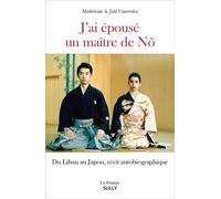 J'ai épousé un maître de Nô - Madeleine Jalil Umewaka - Sully Eds - broché - Essai