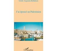 Gisèle Augustin Bellahsen – J'ai épousé un palestinien – L'Harmattan