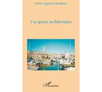 J'ai épousé un palestinien - Gisèle Augustin Bellahsen - L'harmattan - broché - Roman