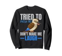 J'Ai essayé de m'hameçonner, ne me Fais Pas Rire, Amoureux des Oiseaux, Kookaburra Sweatshirt