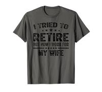 J'Ai essayé de Prendre ma Retraite mais Maintenant Je Travaille pour ma Femme, C'est drôle T-Shirt
