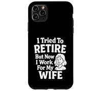 J'Ai essayé de Prendre sa Retraite mais Maintenant Je Travaille pour ma Femme Coque pour iPhone 11 Pro Max