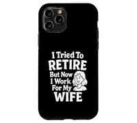J'Ai essayé de Prendre sa Retraite mais Maintenant Je Travaille pour ma Femme Coque pour iPhone 11 Pro