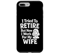 J'Ai essayé de Prendre sa Retraite mais Maintenant Je Travaille pour ma Femme Coque pour iPhone 7 Plus/8 Plus