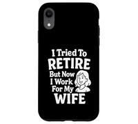 J'Ai essayé de Prendre sa Retraite mais Maintenant Je Travaille pour ma Femme Coque pour iPhone XR