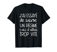 j'ai essayé de suivre un régime mais il allait trop vite T-Shirt