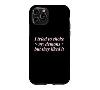J'Ai essayé d'étouffer Mes démons mais Ils l'ont aimé Funny Naughty Coque pour iPhone 11 Pro
