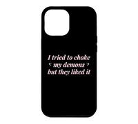 J'Ai essayé d'étouffer Mes démons mais Ils l'ont aimé Funny Naughty Coque pour iPhone 12 Pro Max
