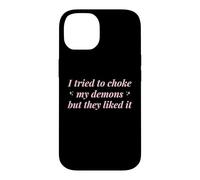 J'Ai essayé d'étouffer Mes démons mais Ils l'ont aimé Funny Naughty Coque pour iPhone 14