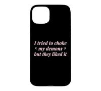J'Ai essayé d'étouffer Mes démons mais Ils l'ont aimé Funny Naughty Coque pour iPhone 15 Plus