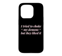 J'Ai essayé d'étouffer Mes démons mais Ils l'ont aimé Funny Naughty Coque pour iPhone 15 Pro