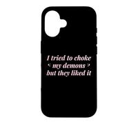 J'Ai essayé d'étouffer Mes démons mais Ils l'ont aimé Funny Naughty Coque pour iPhone 16