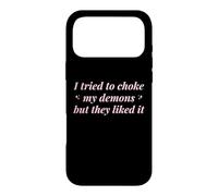J'Ai essayé d'étouffer Mes démons mais Ils l'ont aimé Funny Naughty Coque pour iPhone 17 Pro Max