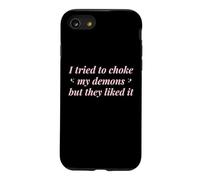 J'Ai essayé d'étouffer Mes démons mais Ils l'ont aimé Funny Naughty Coque pour iPhone SE (2020) / 7/8