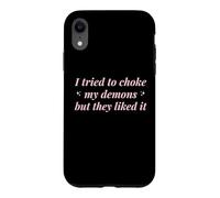 J'Ai essayé d'étouffer Mes démons mais Ils l'ont aimé Funny Naughty Coque pour iPhone XR