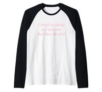 J'Ai essayé d'étouffer Mes démons mais Ils l'ont aimé Funny Naughty Manche Raglan