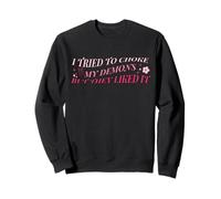 J'Ai essayé d'étouffer Mes démons mais Ils l'ont aimé Funny Naughty Sweatshirt